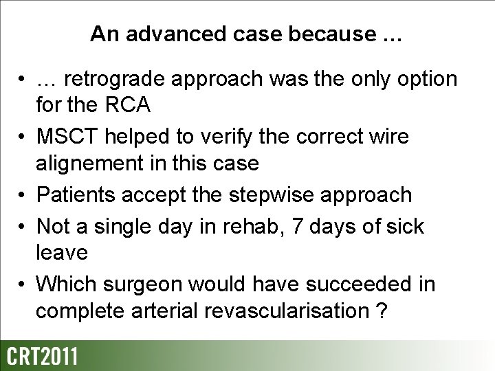 An advanced case because … • … retrograde approach was the only option for