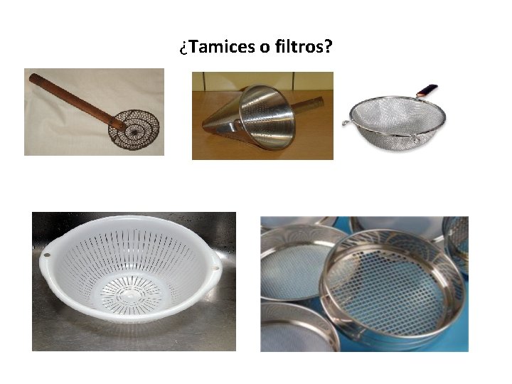 ¿Tamices o filtros? 