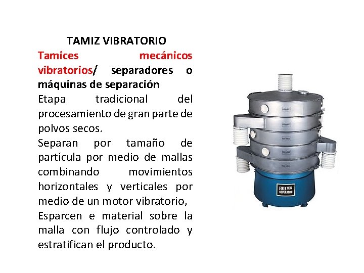 TAMIZ VIBRATORIO Tamices mecánicos vibratorios/ separadores o máquinas de separación Etapa tradicional del procesamiento