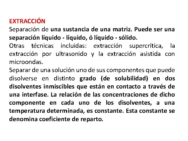 EXTRACCIÓN Separación de una sustancia de una matriz. Puede ser una separación líquido -