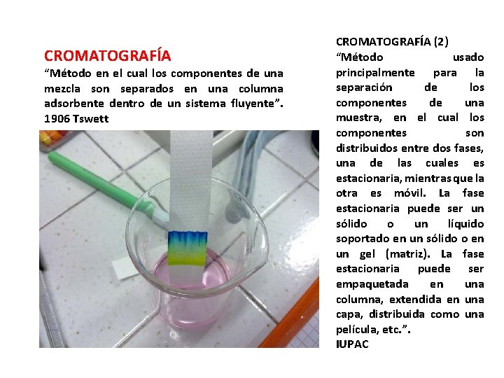 CROMATOGRAFÍA “Método en el cual los componentes de una mezcla son separados en una