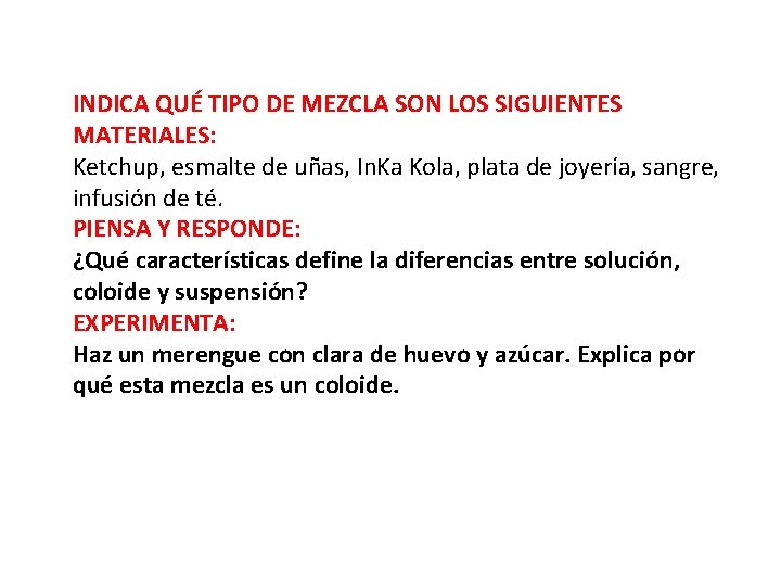 INDICA QUÉ TIPO DE MEZCLA SON LOS SIGUIENTES MATERIALES: Ketchup, esmalte de uñas, In.