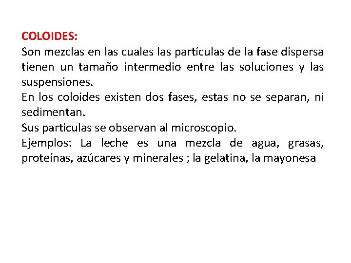 COLOIDES: Son mezclas en las cuales las partículas de la fase dispersa tienen un