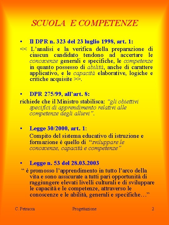 SCUOLA E COMPETENZE • Il DPR n. 323 del 23 luglio 1998, art. 1: