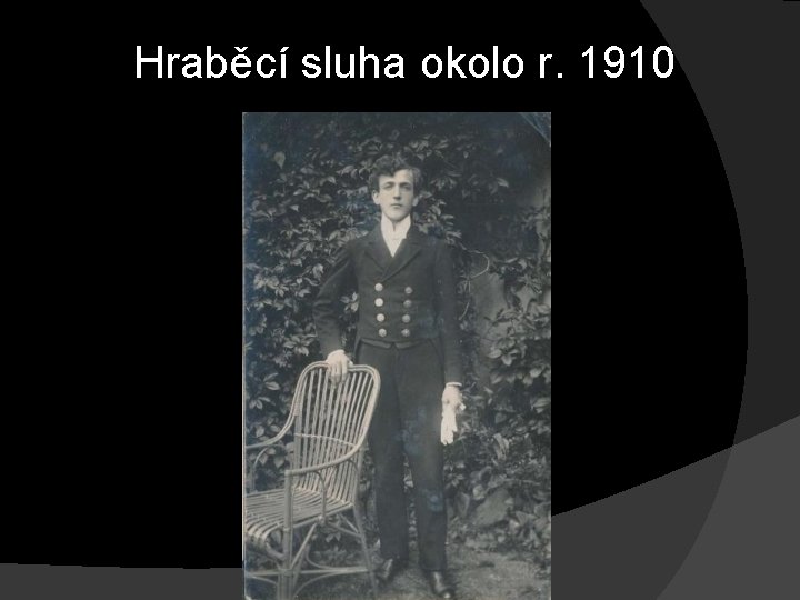 Hraběcí sluha okolo r. 1910 Hraběcí sluha okolo r. 1910