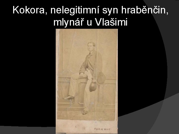 Kokora, nelegitimní syn hraběnčin, mlynář u Vlašimi Kokora, nelegitimní syn hraběnčin, mlynář u Vlašimi