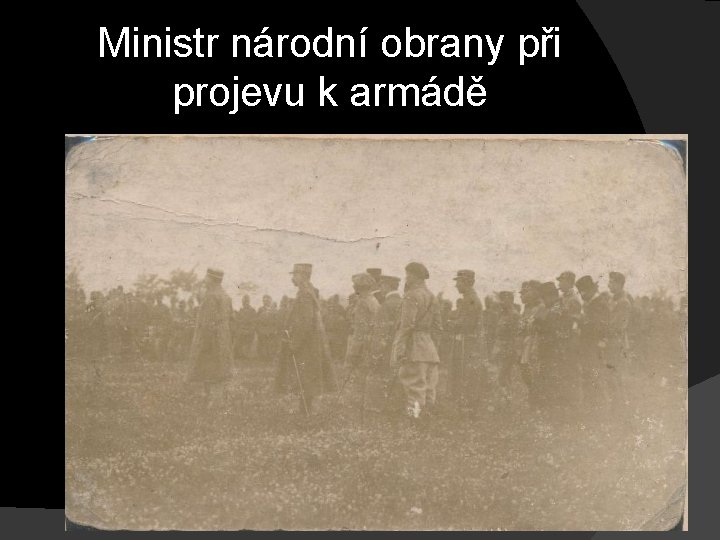 Ministr národní obrany při projevu k armádě Ministr národní obrany při projevu k armádě