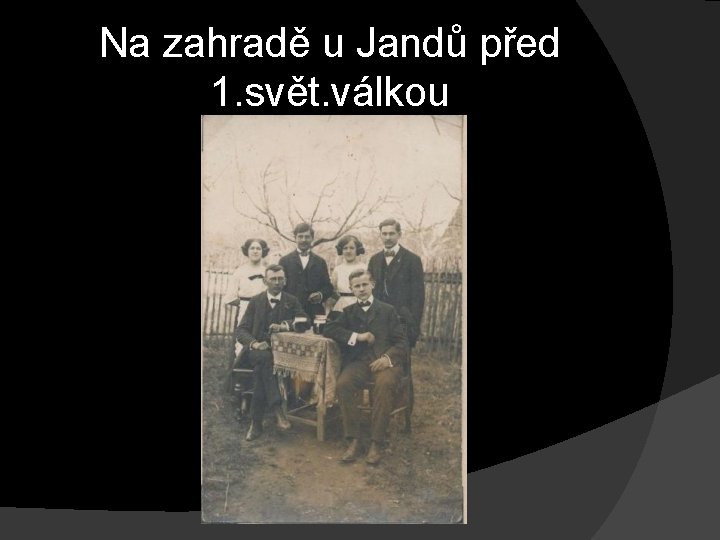 Na zahradě u Jandů před 1. svět. válkou Na zahradě u Jandů před 1. svět. válkou