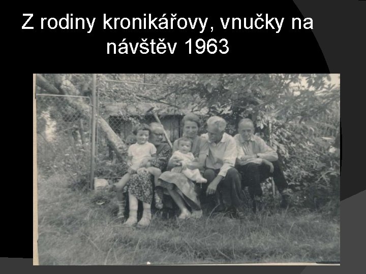 Z rodiny kronikářovy, vnučky na návštěv 1963 Z rodiny kronikářovy, vnučky na návštěv 1963