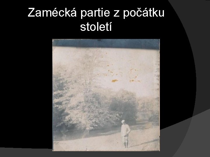 Zamécká partie z počátku století Zamécká partie z počátku století