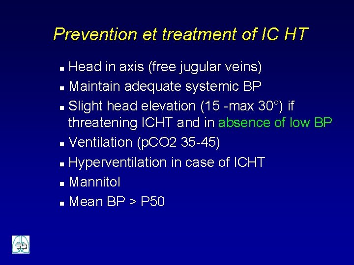 Prevention et treatment of IC HT Head in axis (free jugular veins) n Maintain