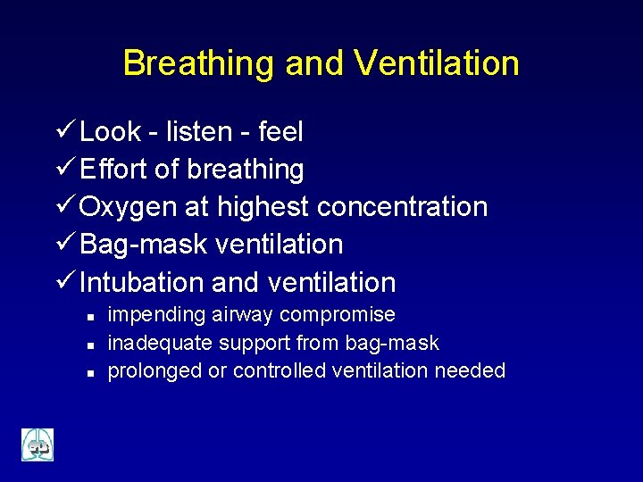 Breathing and Ventilation ü Look - listen - feel ü Effort of breathing ü