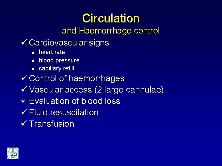 Circulation and Haemorrhage control ü Cardiovascular signs n n n heart rate blood pressure