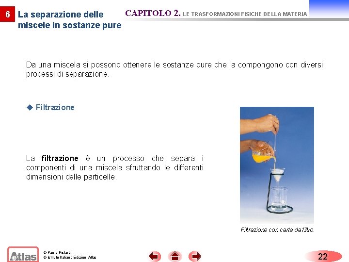 CAPITOLO 2. LE TRASFORMAZIONI FISICHE DELLA MATERIA 6 La separazione delle miscele in sostanze