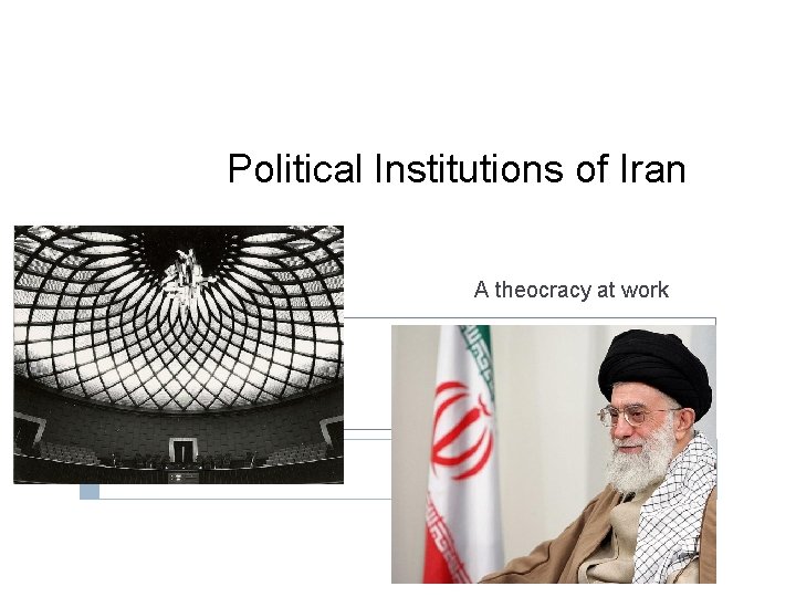 Political Institutions of Iran A theocracy at work 