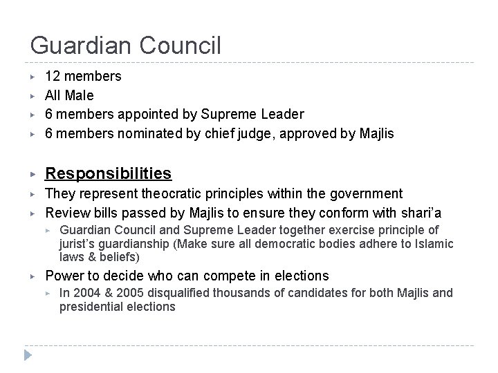 Guardian Council ▶ 12 members All Male 6 members appointed by Supreme Leader 6