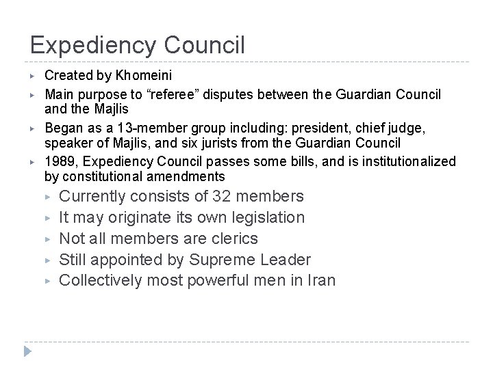 Expediency Council ▶ ▶ Created by Khomeini Main purpose to “referee” disputes between the