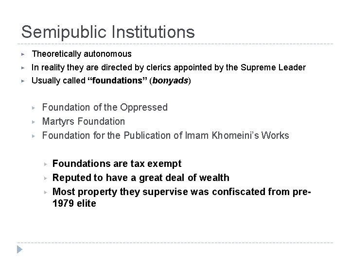 Semipublic Institutions ▶ Theoretically autonomous ▶ In reality they are directed by clerics appointed