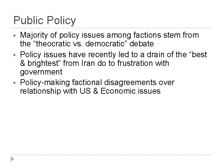 Public Policy ▶ ▶ ▶ Majority of policy issues among factions stem from the