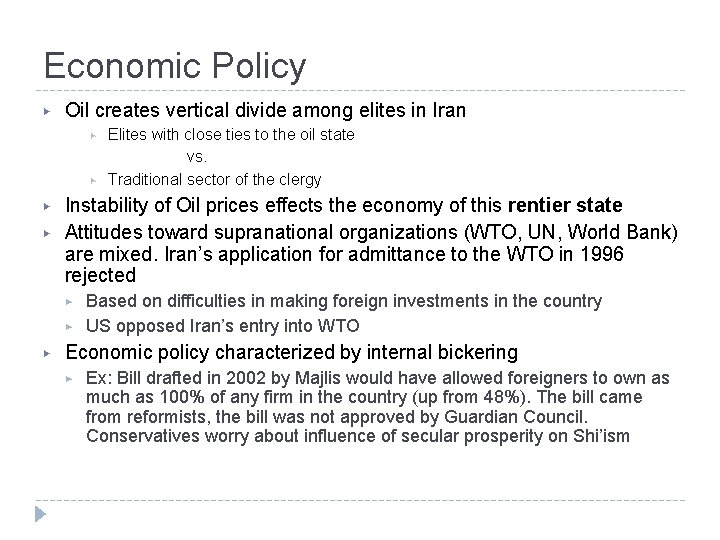 Economic Policy ▶ Oil creates vertical divide among elites in Iran ▶ ▶ Instability