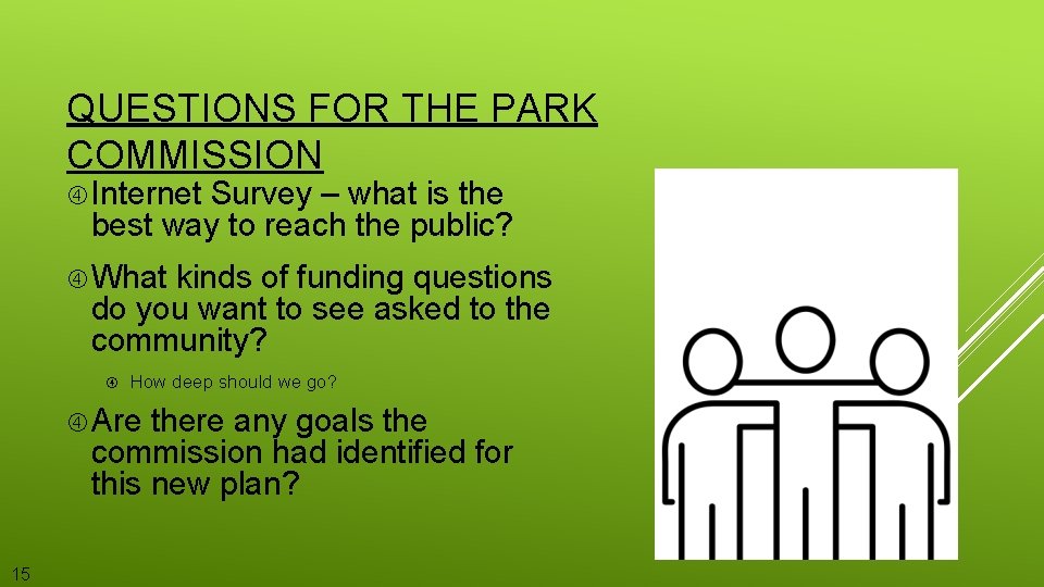QUESTIONS FOR THE PARK COMMISSION Internet Survey – what is the best way to