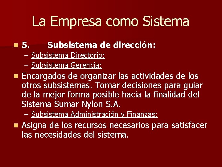 La Empresa como Sistema n 5. Subsistema de dirección: – Subsistema Directorio: – Subsistema