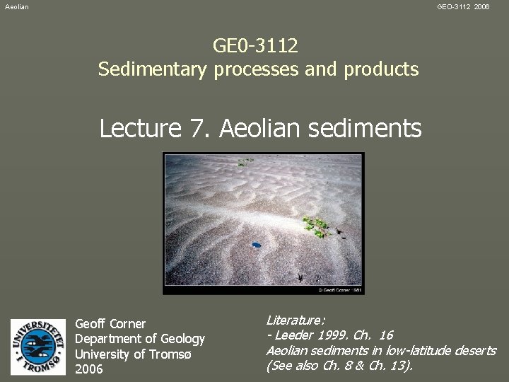 Aeolian GEO-3112 2006 GE 0 -3112 Sedimentary processes and products Lecture 7. Aeolian sediments