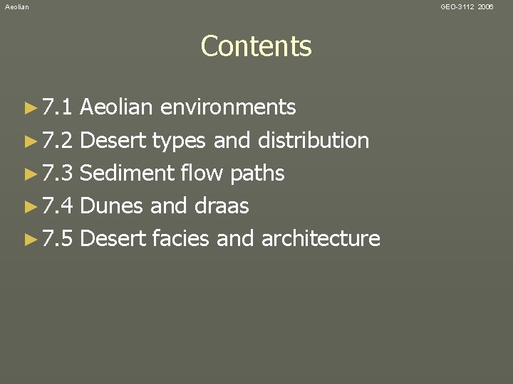 Aeolian GEO-3112 2006 Contents ► 7. 1 Aeolian environments ► 7. 2 Desert types