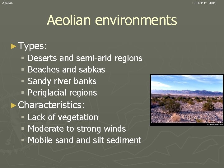 Aeolian GEO-3112 2006 Aeolian environments ► Types: § Deserts and semi-arid regions § Beaches