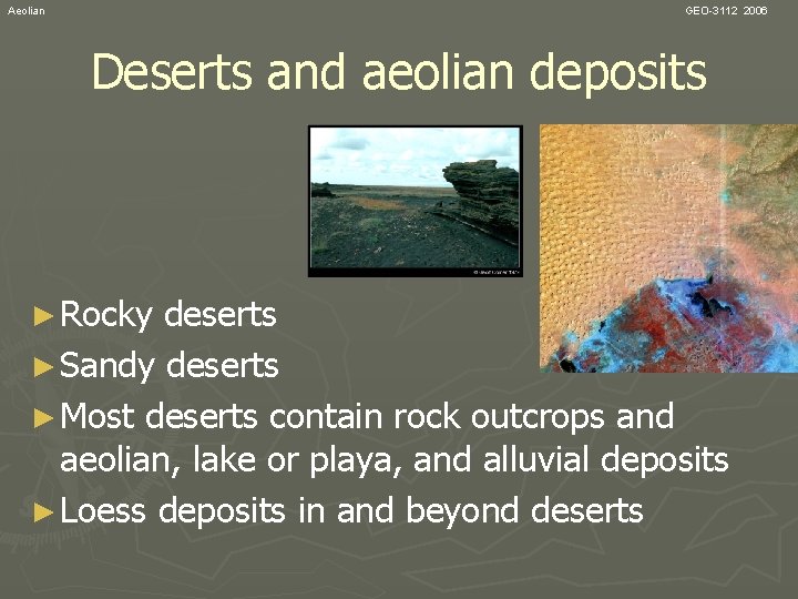 Aeolian GEO-3112 2006 Deserts and aeolian deposits ► Rocky deserts ► Sandy deserts ►