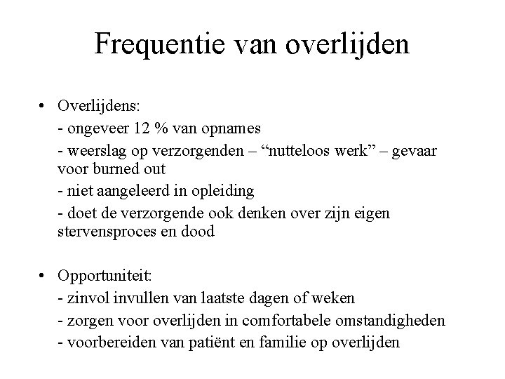 Frequentie van overlijden • Overlijdens: - ongeveer 12 % van opnames - weerslag op