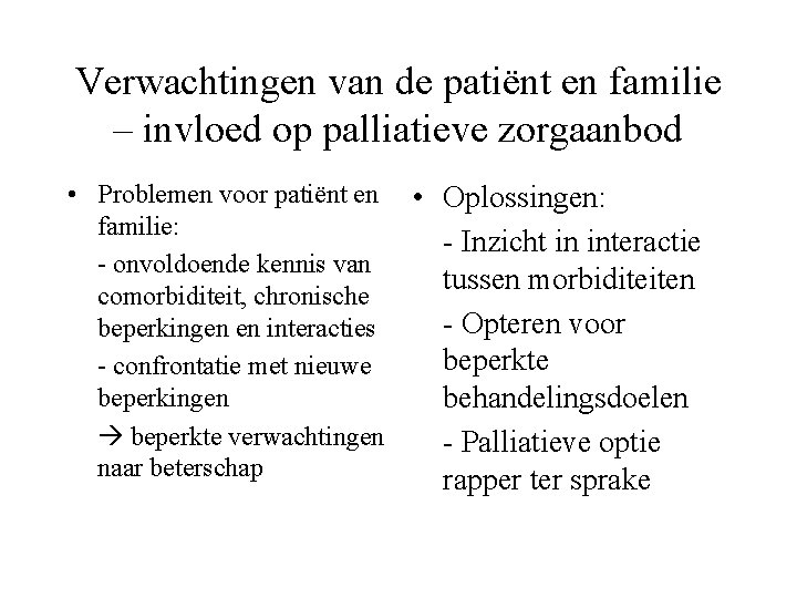 Verwachtingen van de patiënt en familie – invloed op palliatieve zorgaanbod • Problemen voor