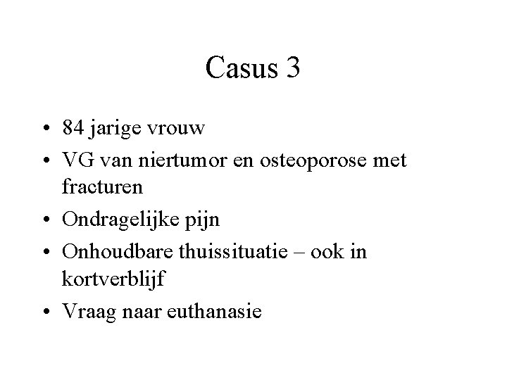 Casus 3 • 84 jarige vrouw • VG van niertumor en osteoporose met fracturen