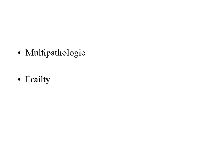  • Multipathologie • Frailty 