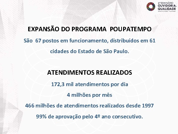 EXPANSÃO DO PROGRAMA POUPATEMPO São 67 postos em funcionamento, distribuídos em 61 cidades do