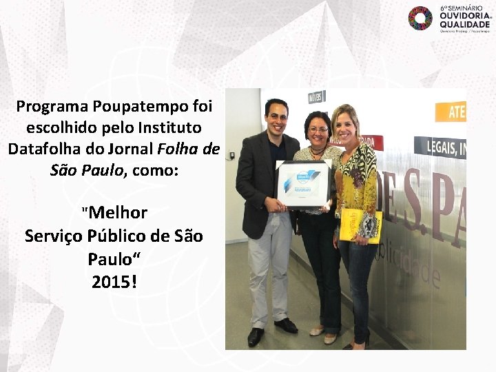 Programa Poupatempo foi escolhido pelo Instituto Datafolha do Jornal Folha de São Paulo, como: