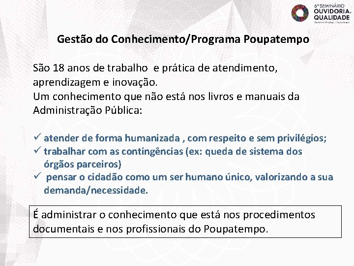 Gestão do Conhecimento/Programa Poupatempo São 18 anos de trabalho e prática de atendimento, aprendizagem