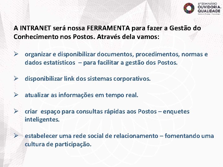 A INTRANET será nossa FERRAMENTA para fazer a Gestão do Conhecimento nos Postos. Através