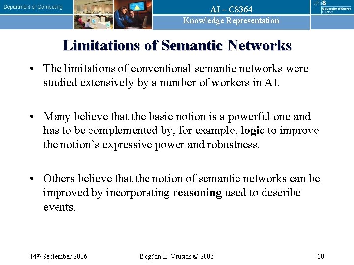 AI – CS 364 Knowledge Representation Limitations of Semantic Networks • The limitations of