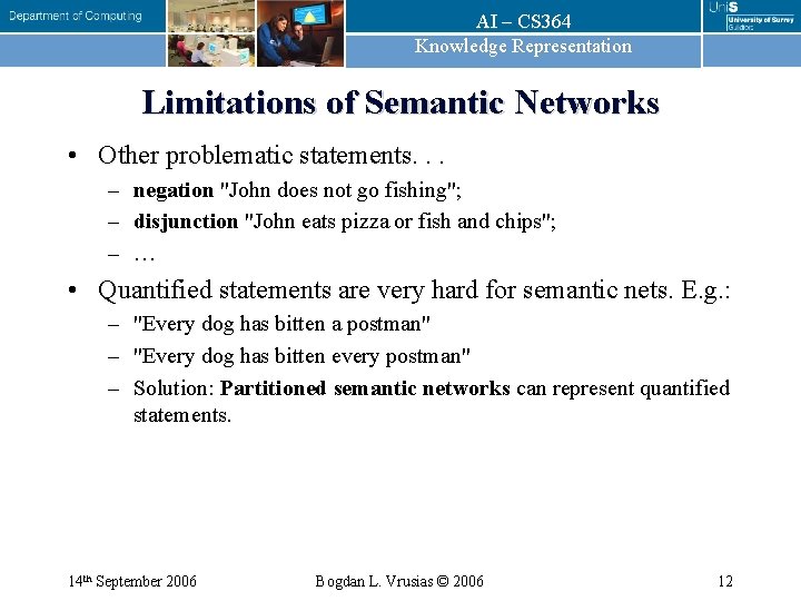 AI – CS 364 Knowledge Representation Limitations of Semantic Networks • Other problematic statements.