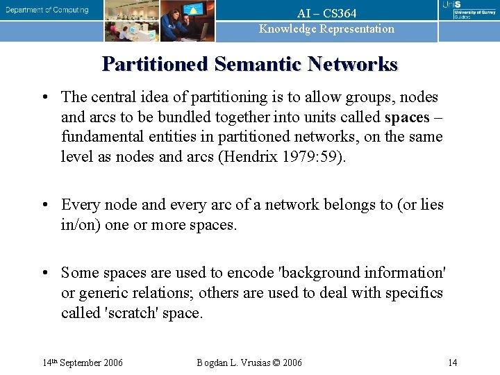 AI – CS 364 Knowledge Representation Partitioned Semantic Networks • The central idea of