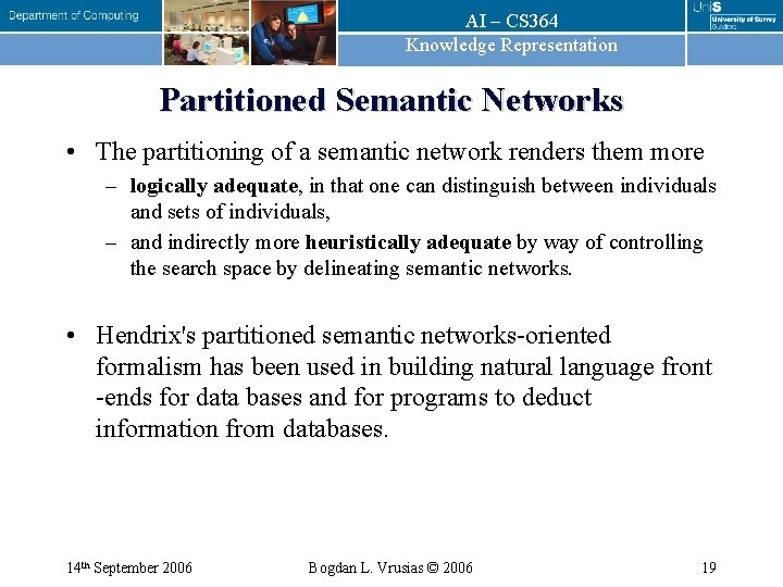 AI – CS 364 Knowledge Representation Partitioned Semantic Networks • The partitioning of a