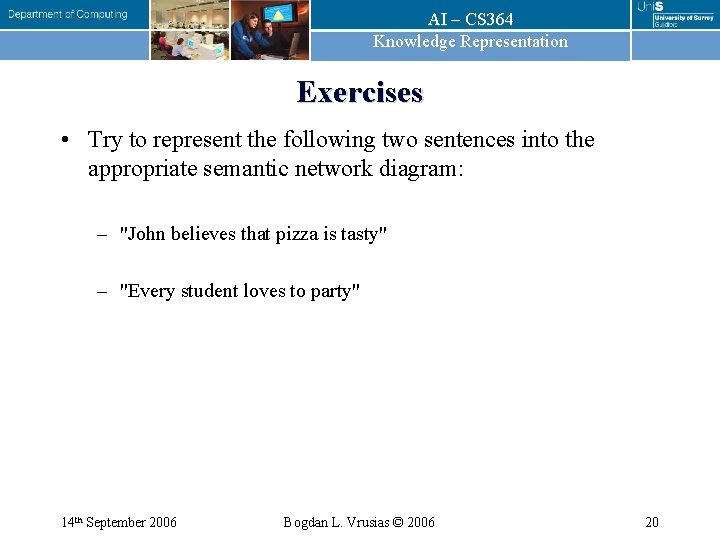 AI – CS 364 Knowledge Representation Exercises • Try to represent the following two