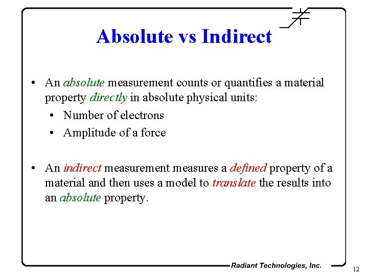 Absolute vs Indirect • An absolute measurement counts or quantifies a material property directly