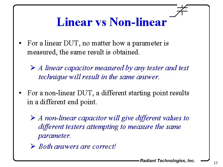 Linear vs Non-linear • For a linear DUT, no matter how a parameter is