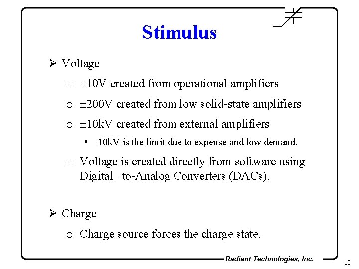 Stimulus Ø Voltage o 10 V created from operational amplifiers o 200 V created