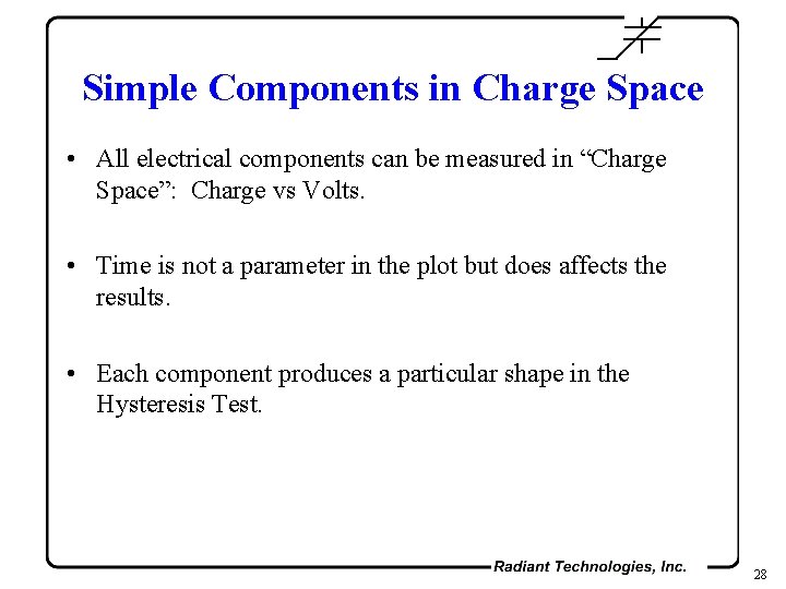 Simple Components in Charge Space • All electrical components can be measured in “Charge