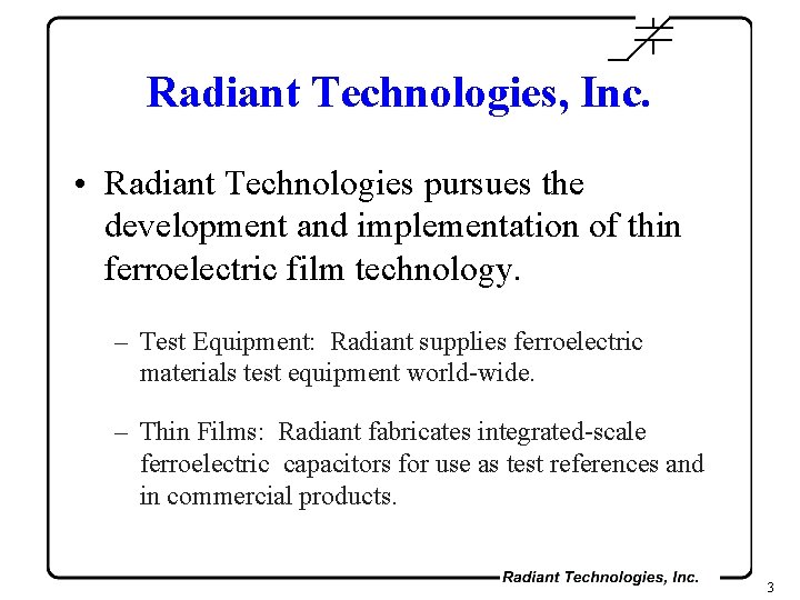 Radiant Technologies, Inc. • Radiant Technologies pursues the development and implementation of thin ferroelectric