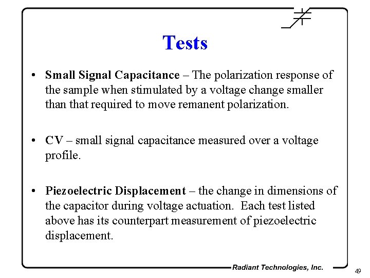 Tests • Small Signal Capacitance – The polarization response of the sample when stimulated