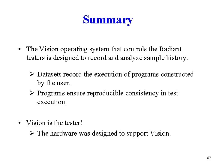Summary • The Vision operating system that controls the Radiant testers is designed to